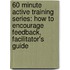 60 Minute Active Training Series: How To Encourage Feedback, Facilitator's Guide