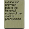 A Discourse Delivered Before The Historical Society Of The State Of Pennsylvania door Roberts Vaux