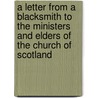 A Letter From A Blacksmith To The Ministers And Elders Of The Church Of Scotland door Witherspoon/