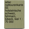 Adac Radtourenkarte 02. Holsteinische Schweiz, Fehmarn, Lübeck, Kiel 1 : 75 000 door Adac Rad Tourenkarte
