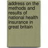 Address On The Methods And Results Of National Health Insurance In Great Britain door Frederick Ludwig Hoffman