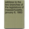 Address To The Two Branches Of The Legislature Of Massachusetts, January 6, 1860 door Governor ( Governor (1858-1861 : Banks)