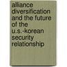 Alliance Diversification and the Future of the U.S.-Korean Security Relationship door Jacquelyn K. Davis