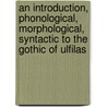 An Introduction, Phonological, Morphological, Syntactic To The Gothic Of Ulfilas door Thomas Le Marchant Douse