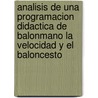 Analisis De Una Programacion Didactica De Balonmano La Velocidad Y El Baloncesto by Maria Bermudez Salinas