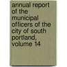 Annual Report Of The Municipal Officers Of The City Of South Portland, Volume 14 door South Portland