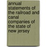 Annual Statements Of The Railroad And Canal Companies Of The State Of New Jersey by New Jersey Comptroller of th Treasury