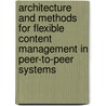 Architecture and Methods for Flexible Content Management in Peer-to-Peer Systems door Udo Bartlang