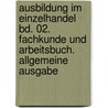 Ausbildung im Einzelhandel Bd. 02. Fachkunde und Arbeitsbuch. Allgemeine Ausgabe door Onbekend