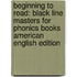 Beginning To Read: Black Line Masters For Phonics Books American English Edition