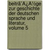 Beitrã¯Â¿Â½Ge Zur Geschichte Der Deutschen Sprache Und Literatur, Volume 5 door Wilhelm Braune