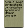 Beitrã¯Â¿Â½Ge Zur Geschichte Der Deutschen Sprache Und Literatur, Volume 9 door Wilhelm Braune