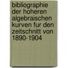 Bibliographie Der Hoheren Algebraischen Kurven Fur Den Zeitschnitt Von 1890-1904 door Heinrich Wieleitner