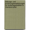 Bildungs- und Erziehungsempfehlungen für Kindertagesstätten in Rheinland-Pfalz by Unknown