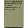 Blessed Assurance? A Demonstration That Christian Fundamentalism Is Simply False by Michael Tenenbaum