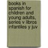 Books in Spanish for Children and Young Adults, Series V Libros Infantiles y Juv
