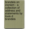 Brandeis On Zionism - A Collection Of Address And Statements By Louis D Brandeis door Louis D. Brahdeis