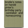 Brodie's Notes On Harold Pinter's  Birthday Party ,  Caretaker  And  Homecoming by John P. Jenkins