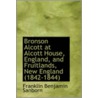 Bronson Alcott At Alcott House, England, And Fruitlands, New England (1842-1844) by Franklin Benjamin Sanborn