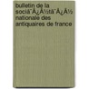 Bulletin De La Sociã¯Â¿Â½Tã¯Â¿Â½ Nationale Des Antiquaires De France door Onbekend