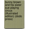 Bunny Brown and His Sister Sue Playing Circus (Illustrated Edition) (Dodo Press) door Laura Lee Hope