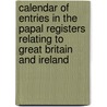 Calendar Of Entries In The Papal Registers Relating To Great Britain And Ireland door Pope Catholic Church