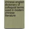 Chinese-English Dictionary of Colloquial Terms Used in Modern Chinese Literature door David Collier