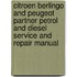 Citroen Berlingo And Peugeot Partner Petrol And Diesel Service And Repair Manual