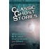 Classic Ghost Stories by Wilkie Collins, M. R. James, Charles Dickens and Others