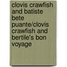 Clovis Crawfish and Batiste Bete Puante/Clovis Crawfish and Bertile's Bon Voyage door Mary Alice Fontenot