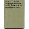 Context 21 Starter. Language and Skills Trainer. Workbook mit Lösungsschlüssel by Geoff Sammon