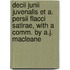 Decii Junii Juvenalis Et A. Persii Flacci Satirae, With A Comm. By A.J. Macleane