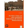 Der Palio in Siena u. seine symbolische Bedeutung in der Sieneser Weltanschauung door Ina Siegel-Axt