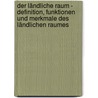 Der ländliche Raum - Definition, Funktionen und Merkmale des ländlichen Raumes door Alexandra Zuralski