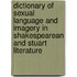 Dictionary of Sexual Language and Imagery in Shakespearean and Stuart Literature