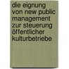 Die Eignung von New Public Management zur Steuerung öffentlicher Kulturbetriebe by Robert Knappe