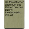 Die Fantastischen Abenteuer Des Kleinen Drachen Qualmi. Theaterprojekt. Inkl. Cd by Unknown