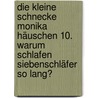 Die kleine Schnecke Monika Häuschen 10. Warum schlafen Siebenschläfer so lang? by Kati Naumann
