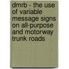 Dmrb - The Use Of Variable Message Signs On All-Purpose And Motorway Trunk Roads door Highways Agency