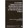 Economic Liberalization, Democratization And Civil Society In The Developing Wor by Unknown