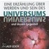 Eine Erzählung über Werden Und Sein Des Universums Und Dessen Gegenteil. 2 Cds
