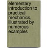 Elementary Introduction To Practical Mechanics, Illustrated By Numerous Examples door John Francis Twisden