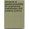 Elements Of Applied Probability For Engineering, Mathematics And Systems Science door David McDonald