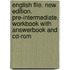 English File. New Edition. Pre-intermediate. Workbook With Answerbook And Cd-rom