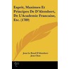 Esprit, Maximes Et Principes De D'Alembert, De L'Academie Francaise, Etc. (1789) door Jean Le Rond D. Alembert