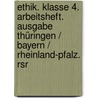 Ethik. Klasse 4. Arbeitsheft. Ausgabe Thüringen / Bayern / Rheinland-pfalz. Rsr door Barbara Brüning