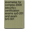 Examwise For Comptia 2009 Security+ Certification Exams Sy0-201 And Exam Br0-001 by David Failor
