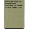 Fairy Tales Of The Slav Peasants And Herdsmen (Illustrated Edition) (Dodo Press) door Alex Chodsko