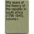 Fifty Years Of The History Of The Republic In South Africa (1795-1845), Volume I