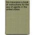 Fire Insurance A Book Of Instructions For The Use Of Agents In The United States
